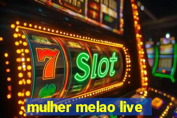 mulher melao live